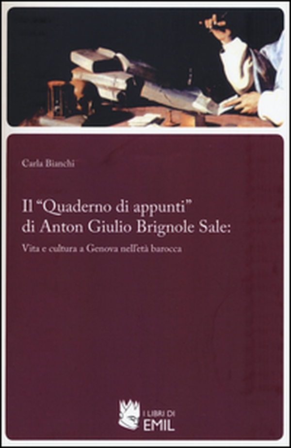 Il «Quaderno di appunti» di Anton Giulio Brignole Sale: vita e cultura a Genova nell'età barocca - Librerie.coop Il «Quaderno di appunti» di Anton Giulio Brignole Sale: vita e cultura a Genova nell'età barocca - Librerie.coop