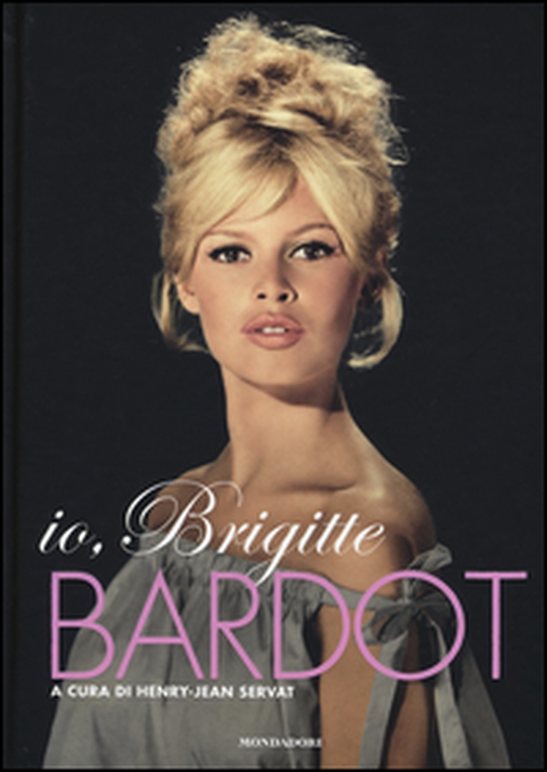 Io, Brigitte Bardot - Librerie.coop Io, Brigitte Bardot - Librerie.coop