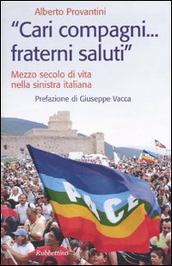 «Cari compagni... fraterni saluti.» Mezzo secolo di vtia nella sinistra italiana - Librerie.coop «Cari compagni... fraterni saluti.» Mezzo secolo di vtia nella sinistra italiana - Librerie.coop