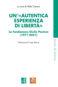 Un'«autentica esperienza di libertà». La Fondazione Giulio Pastore (1971-2021) - Librerie.coop