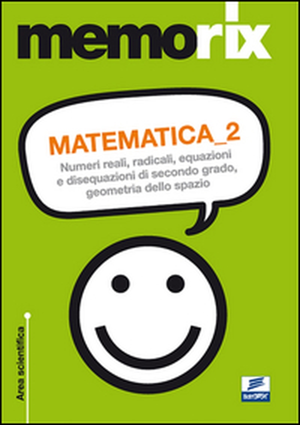 Matematica. Numeri reali, radicali, equazioni e disequazioni di secondo grado, geometria dello spazio - Librerie.coop Matematica. Numeri reali, radicali, equazioni e disequazioni di secondo grado, geometria dello spazio - Librerie.coop