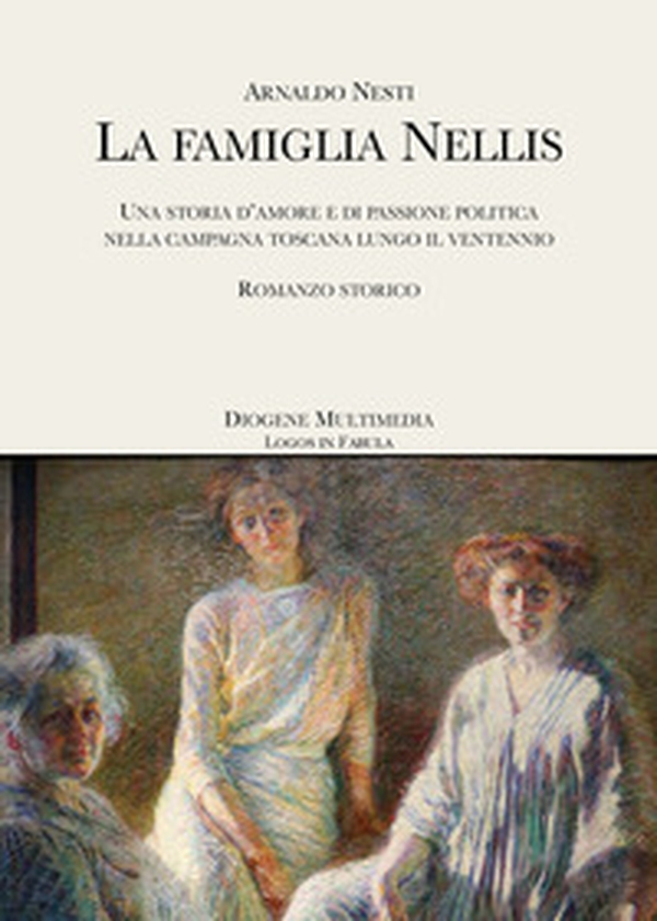 La famiglia Nellis. Una storia d'amore e di passione politica nella campagna toscana lungo il ventennio - Librerie.coop La famiglia Nellis. Una storia d'amore e di passione politica nella campagna toscana lungo il ventennio - Librerie.coop