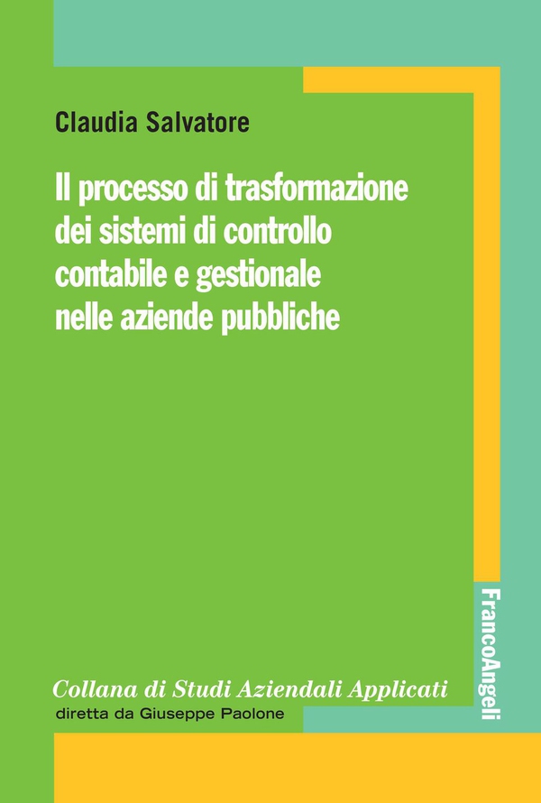 Il processo di trasformazione dei sistemi di controllo contabile e gestionale nelle aziende pubbliche - Librerie.coop Il processo di trasformazione dei sistemi di controllo contabile e gestionale nelle aziende pubbliche - Librerie.coop