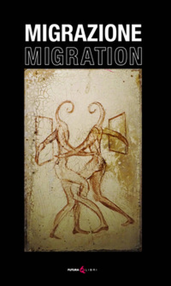 Migrazione. Migration. Ediz. italiana e inglese - Librerie.coop Migrazione. Migration. Ediz. italiana e inglese - Librerie.coop