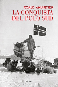 La conquista del Polo Sud - Librerie.coop