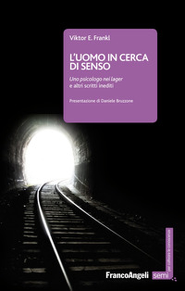 L'uomo in cerca di senso. Uno psicologo nei lager e altri scritti inediti - Librerie.coop L'uomo in cerca di senso. Uno psicologo nei lager e altri scritti inediti - Librerie.coop