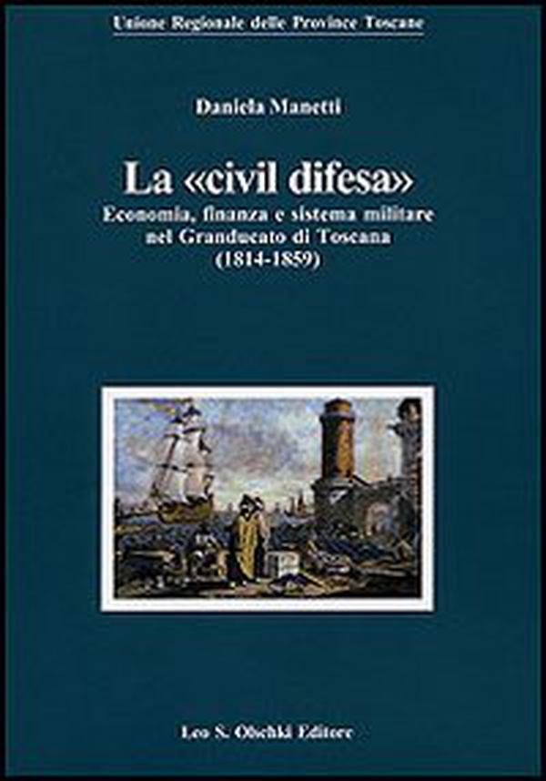 La «civil difesa». Economia, finanza e sistema militare nel Granducato di Toscana (1814-1859) - Librerie.coop La «civil difesa». Economia, finanza e sistema militare nel Granducato di Toscana (1814-1859) - Librerie.coop