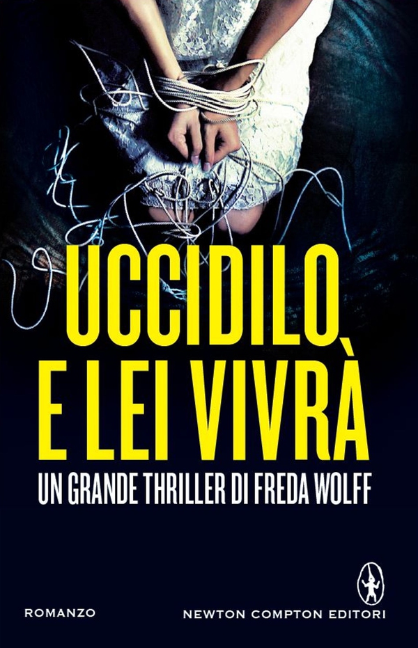 Uccidilo e lei vivrà - Librerie.coop Uccidilo e lei vivrà - Librerie.coop
