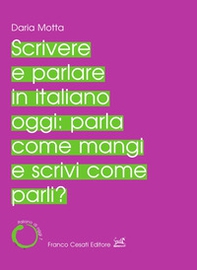 Scrivere e parlare in italiano oggi: parla come mangi e scrivi come parli? - Librerie.coop