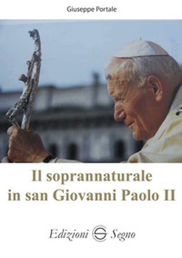 Il soprannaturale in san Giovanni Paolo II - Librerie.coop Il soprannaturale in san Giovanni Paolo II - Librerie.coop
