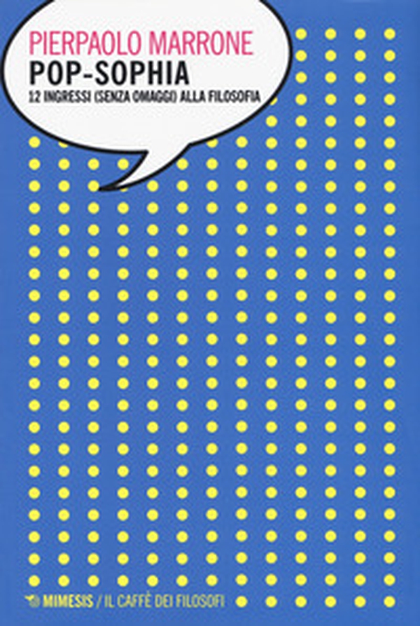 Pop-sophia. 12 ingressi (senza omaggi) alla filosofia - Librerie.coop Pop-sophia. 12 ingressi (senza omaggi) alla filosofia - Librerie.coop