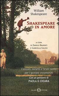 Shakespeare in amore. Canzoni, sonetti e brani scelti per i giovani innamorati. Testo inglese a fronte - Librerie.coop