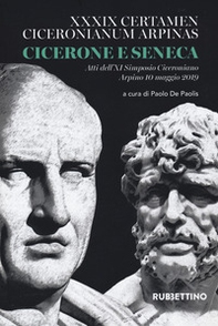 Cicerone e Seneca. Atti dell'XI Simposio Ciceroniano (Arpino, 10 maggio 2019) - Librerie.coop