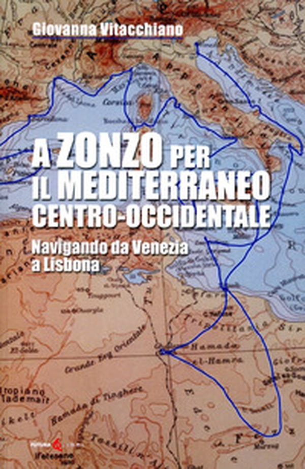 A zonzo per il Mediterraneo centro-occidentale. Navigando da Venezia a Lisbona - Librerie.coop A zonzo per il Mediterraneo centro-occidentale. Navigando da Venezia a Lisbona - Librerie.coop