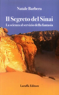 Il segreto del Sinai. La scienza al servizio della fantasia - Librerie.coop