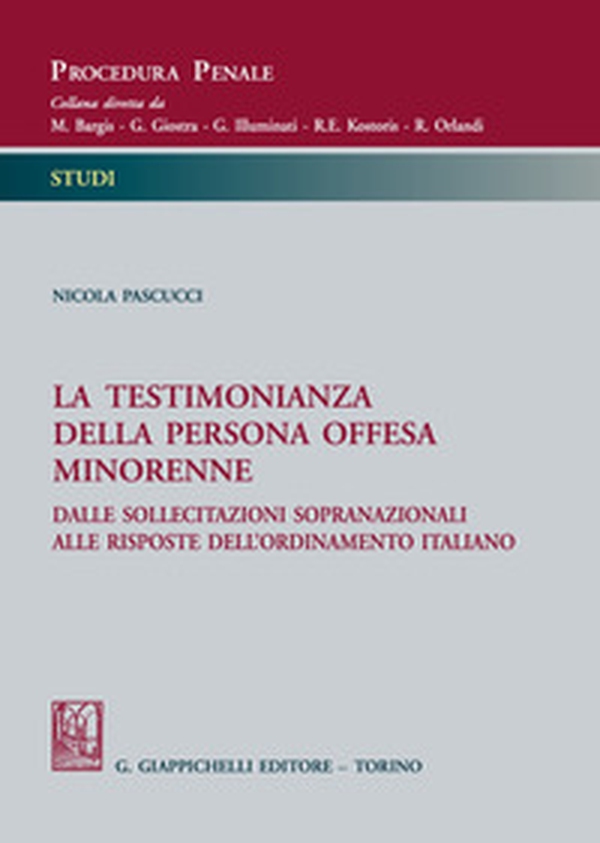 La testimonianza della persona offesa minorenne. Dalle sollecitazioni sopranazionali alle risposte dell'ordinamento italiano - Librerie.coop La testimonianza della persona offesa minorenne. Dalle sollecitazioni sopranazionali alle risposte dell'ordinamento italiano - Librerie.coop