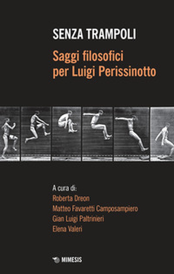 Senza trampoli. Saggi filosofici per Luigi Perissinotto - Librerie.coop Senza trampoli. Saggi filosofici per Luigi Perissinotto - Librerie.coop