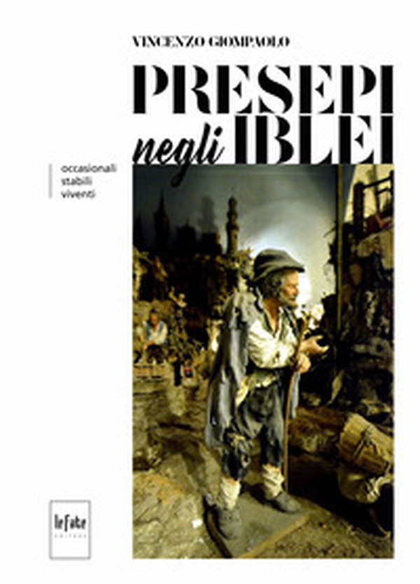 Presepi negli iblei. Occasionali, stabili, viventi - Librerie.coop Presepi negli iblei. Occasionali, stabili, viventi - Librerie.coop