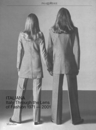 Italiana. Italy through the Lens of fashion 1971-2001 - Librerie.coop