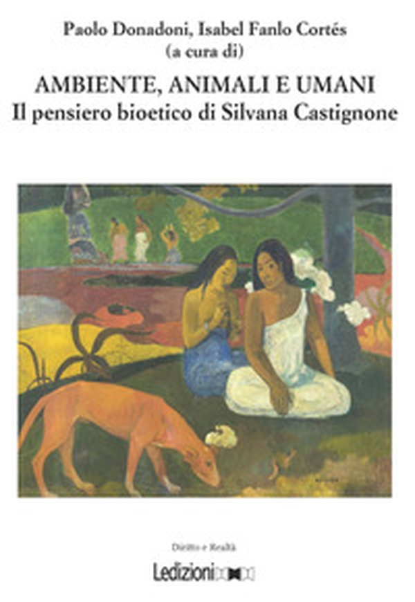 Ambiente, animali e umani. Il pensiero bioetico di Silvana Castignone - Librerie.coop Ambiente, animali e umani. Il pensiero bioetico di Silvana Castignone - Librerie.coop