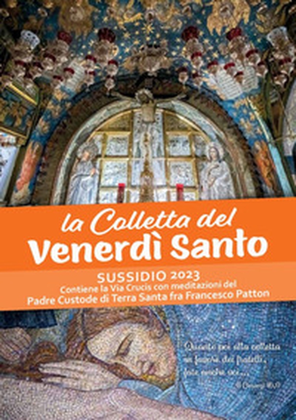 La Colletta del Venerdì santo. Sussidio 2023. Contiene la Via Crucis con meditazioni del Padre Custode di Terra Santa fra Francesco Patton - Librerie.coop La Colletta del Venerdì santo. Sussidio 2023. Contiene la Via Crucis con meditazioni del Padre Custode di Terra Santa fra Francesco Patton - Librerie.coop
