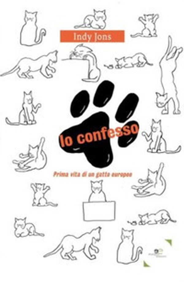 Io confesso. Prima vita di un gatto europeo - Librerie.coop Io confesso. Prima vita di un gatto europeo - Librerie.coop