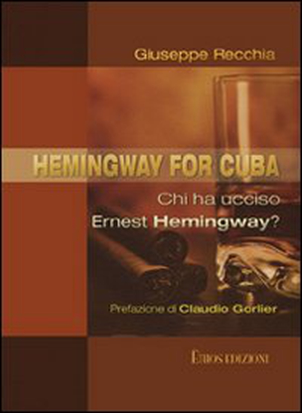 Hemingway for Cuba. Chi ha ucciso Ernest Hemingway? - Librerie.coop Hemingway for Cuba. Chi ha ucciso Ernest Hemingway? - Librerie.coop