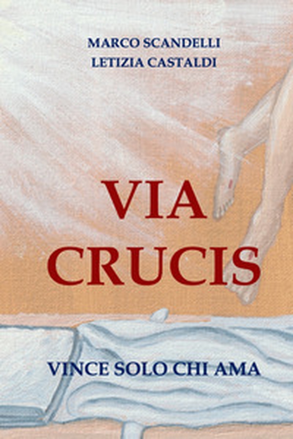 Via Crucis. Vince solo chi ama - Librerie.coop Via Crucis. Vince solo chi ama - Librerie.coop
