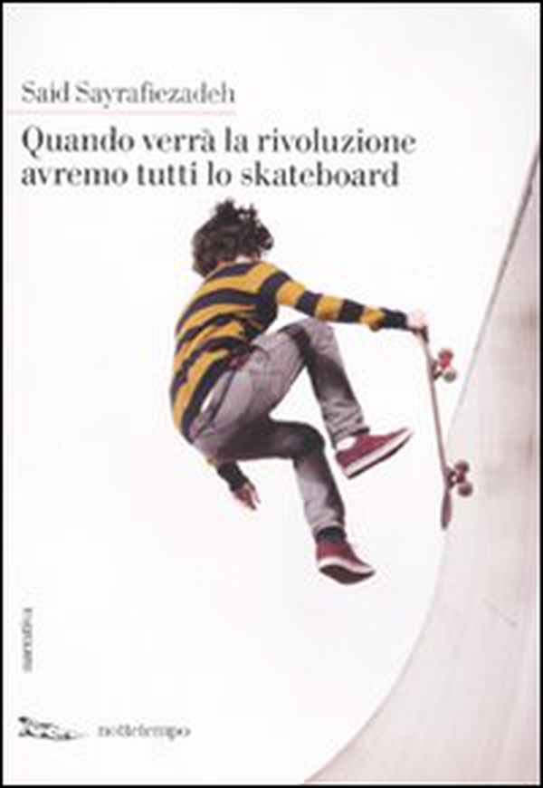 Quando verrà la rivoluzione avremo tutti lo skateboard - Librerie.coop Quando verrà la rivoluzione avremo tutti lo skateboard - Librerie.coop