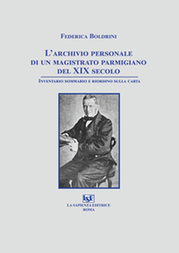 L'archivio personale di un magistrato parmigiano del XIX secolo. Inventario sommario e riordino sulla carta - Librerie.coop L'archivio personale di un magistrato parmigiano del XIX secolo. Inventario sommario e riordino sulla carta - Librerie.coop