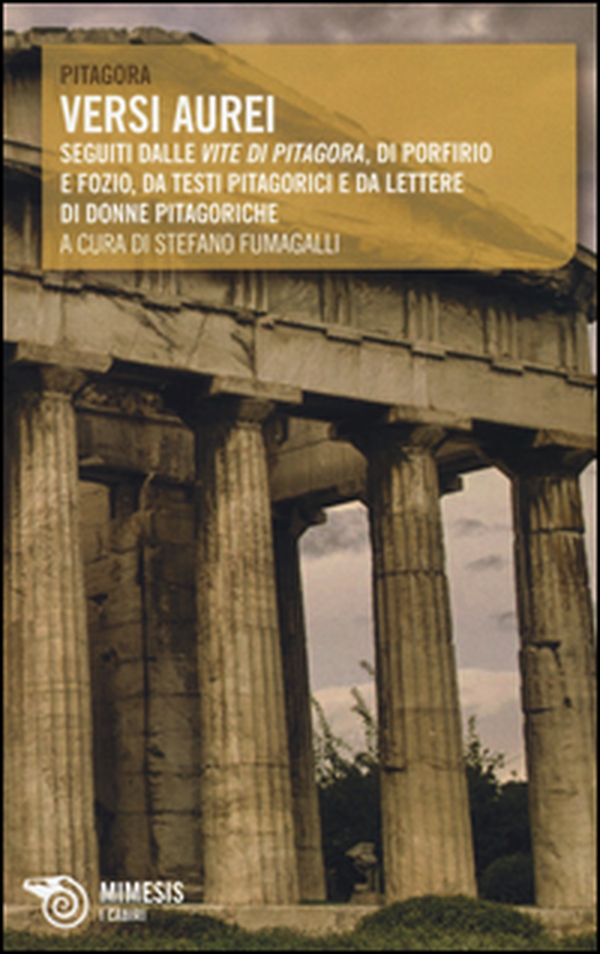 Versi aurei. Seguiti dalle «Vite di Pitagora» di Porfirio e Fozio, da testi pitagorici e da lettere di donne pitagoriche - Librerie.coop Versi aurei. Seguiti dalle «Vite di Pitagora» di Porfirio e Fozio, da testi pitagorici e da lettere di donne pitagoriche - Librerie.coop