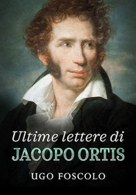 Ultime lettere di Jacopo Ortis - Librerie.coop