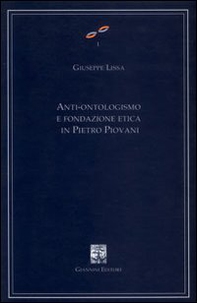 Anti-ontologismo e fondazione etica in Pietro Piovani - Librerie.coop