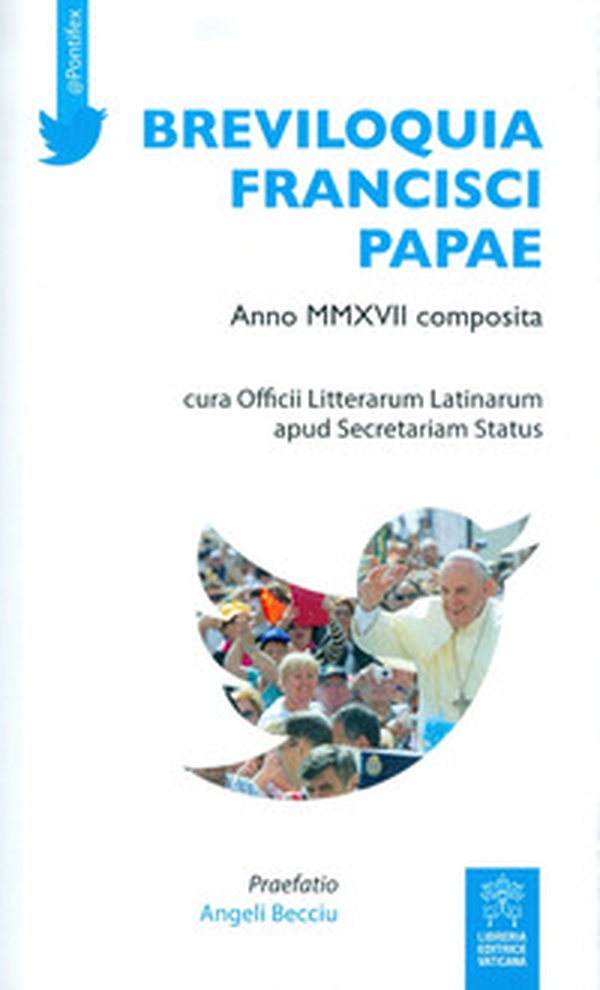 Breviloquia Francisci papae. Anno MMXVII composita. Testo italiano e latino - Librerie.coop Breviloquia Francisci papae. Anno MMXVII composita. Testo italiano e latino - Librerie.coop