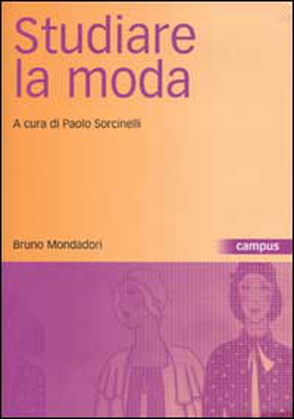 Studiare la moda. Corpi vestiti strategie - Librerie.coop Studiare la moda. Corpi vestiti strategie - Librerie.coop
