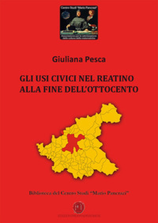 Gli usi civici nel Reatino alla fine dell'Ottocento. Biblioteca del Centro Studi «Mario Pancrazi» - Librerie.coop Gli usi civici nel Reatino alla fine dell'Ottocento. Biblioteca del Centro Studi «Mario Pancrazi» - Librerie.coop