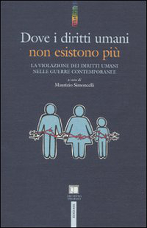 Dove i diritti umani non esistono più. La violazione dei diritti umani nelle guerre contemporanee - Librerie.coop Dove i diritti umani non esistono più. La violazione dei diritti umani nelle guerre contemporanee - Librerie.coop