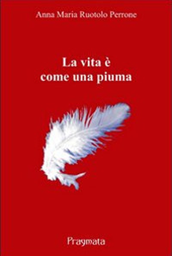 La vita è come una piuma - Librerie.coop La vita è come una piuma - Librerie.coop