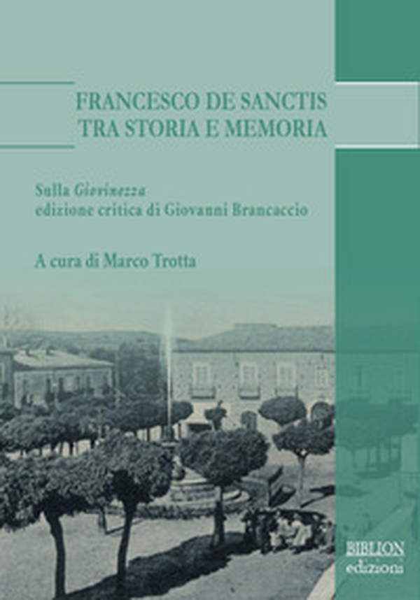 Francesco De Sanctis tra storia e memoria. Sulla «Giovinezza» edizione critica di Giovanni Brancaccio - Librerie.coop Francesco De Sanctis tra storia e memoria. Sulla «Giovinezza» edizione critica di Giovanni Brancaccio - Librerie.coop