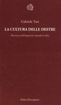 La cultura delle destre. Alla ricerca dell'egemonia culturale in Italia - Librerie.coop
