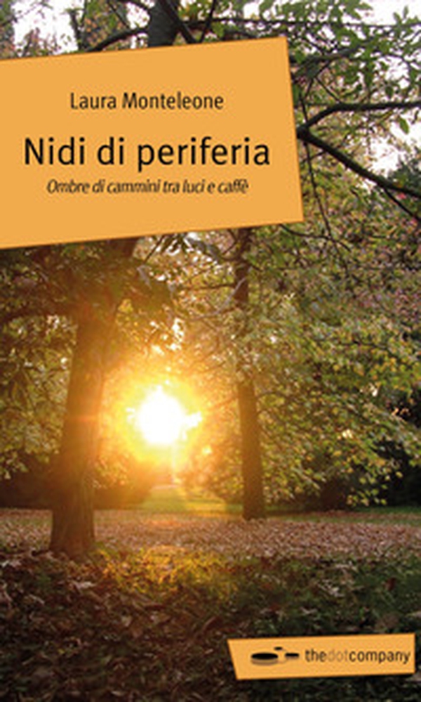 Nidi di periferia. Ombre di cammini tra luci e caffè - Librerie.coop Nidi di periferia. Ombre di cammini tra luci e caffè - Librerie.coop
