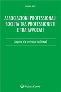 Associazioni professionali società tra professionisti e tra avvocati. L'impresa e le professioni intellettuali - Librerie.coop