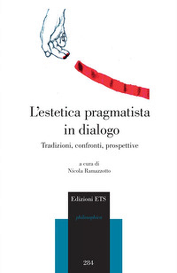 L'estetica pragmatista in dialogo. Tradizioni, confronti, prospettive - Librerie.coop L'estetica pragmatista in dialogo. Tradizioni, confronti, prospettive - Librerie.coop