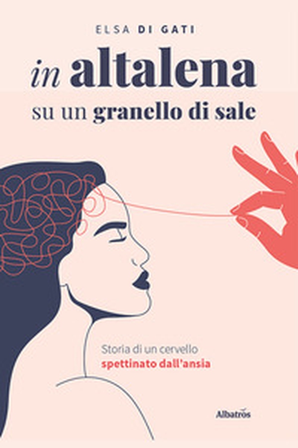 In altalena su un granello di sale. Storia di un cervello spettinato dall'ansia - Librerie.coop In altalena su un granello di sale. Storia di un cervello spettinato dall'ansia - Librerie.coop