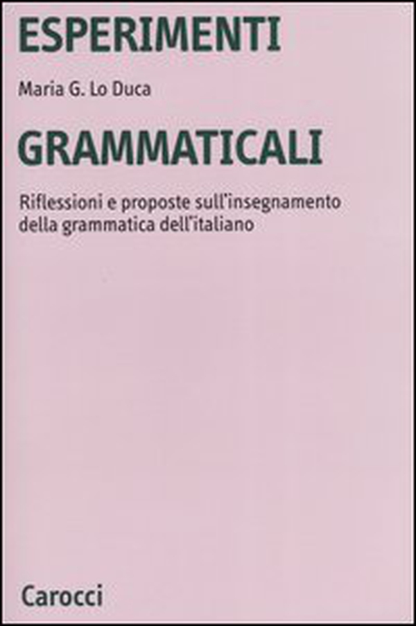 Esperimenti grammaticali. Riflessioni e proposte sull'insegnamento della grammatica dell'italiano - Librerie.coop Esperimenti grammaticali. Riflessioni e proposte sull'insegnamento della grammatica dell'italiano - Librerie.coop