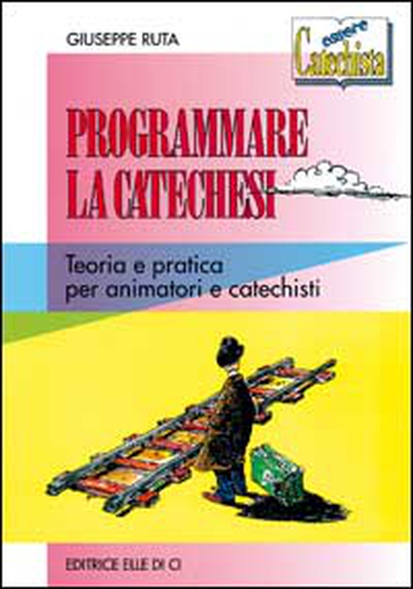 Programmare la catechesi. Teoria e pratica per animatori e catechisti - Librerie.coop Programmare la catechesi. Teoria e pratica per animatori e catechisti - Librerie.coop