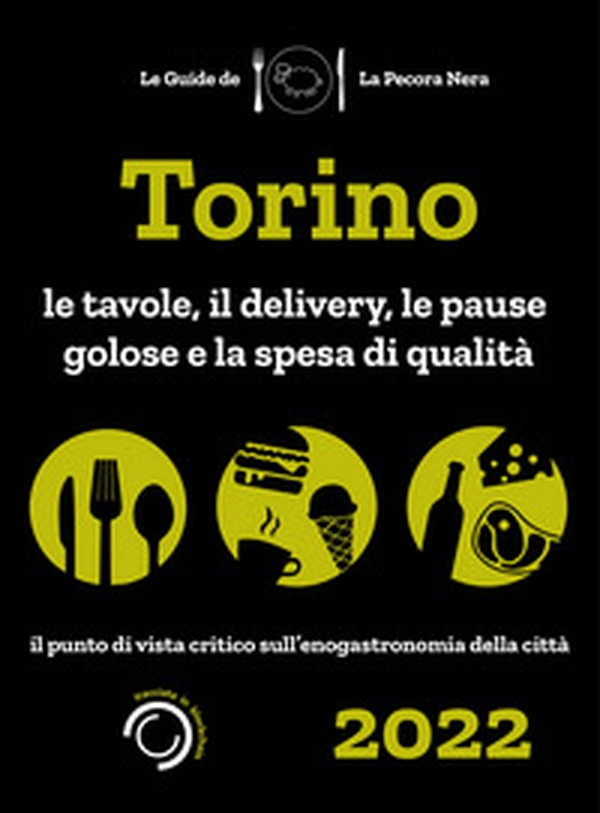 Torino de La Pecora Nera 2022. Le tavole, il delivery, le pause golose e la spesa di qualità - Librerie.coop Torino de La Pecora Nera 2022. Le tavole, il delivery, le pause golose e la spesa di qualità - Librerie.coop