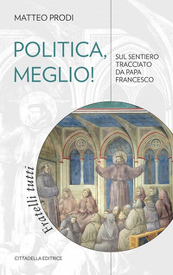 Politica, meglio! Sul sentiero tracciato da papa Francesco - Librerie.coop Politica, meglio! Sul sentiero tracciato da papa Francesco - Librerie.coop
