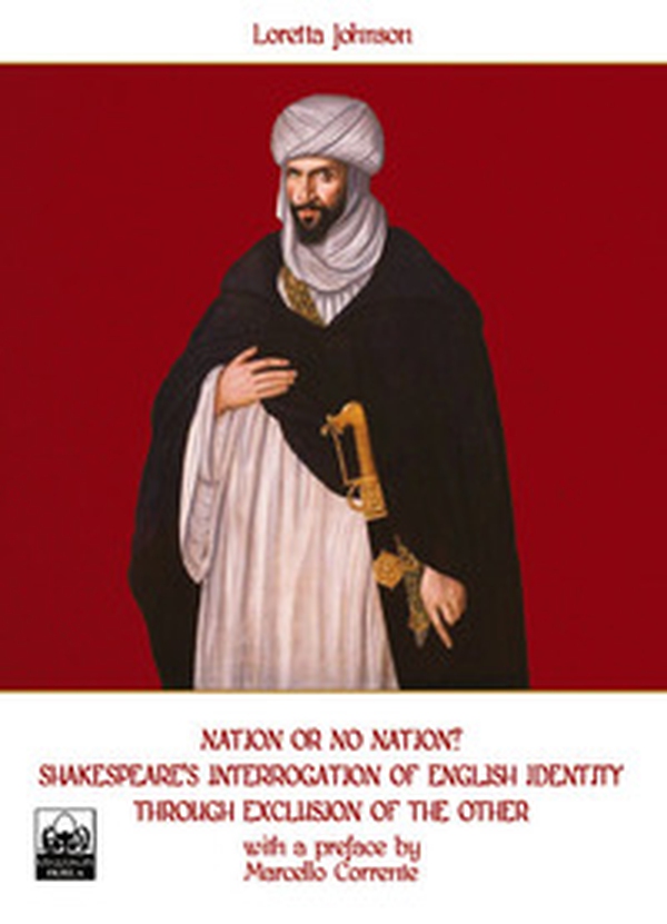 Nation or no nation? Shakespeare's interrogation of English identity through exclusion of the other - Librerie.coop Nation or no nation? Shakespeare's interrogation of English identity through exclusion of the other - Librerie.coop