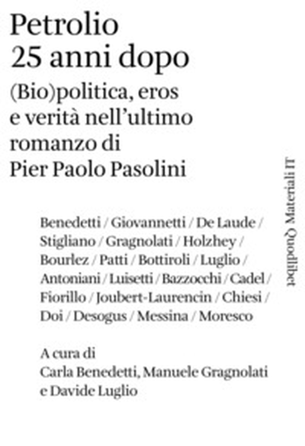 Petrolio 25 anni dopo. (Bio)politica, eros e verità nell'ultimo romanzo di Pier Paolo Pasolini - Librerie.coop Petrolio 25 anni dopo. (Bio)politica, eros e verità nell'ultimo romanzo di Pier Paolo Pasolini - Librerie.coop